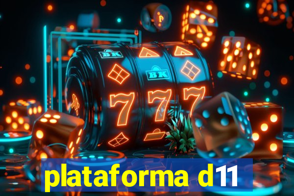 plataforma d11